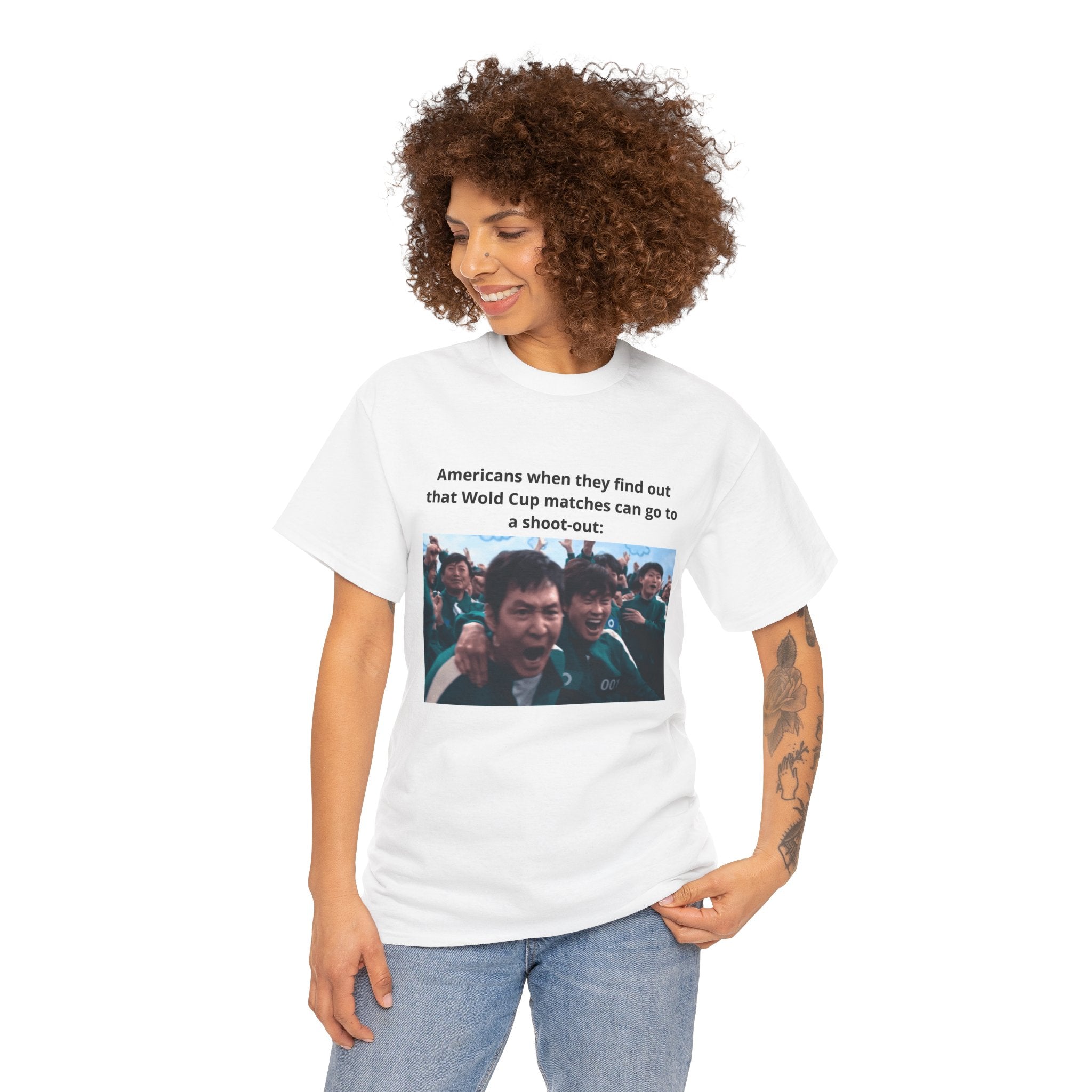 Soccer World Cup Meme Tee – "Americans when they find out that World Cup matches can go to a shoot-out"