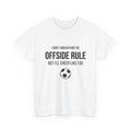 Offside Rule Soccer Tee: "I Don't Understand Offsides But I Cheer Like I Do"